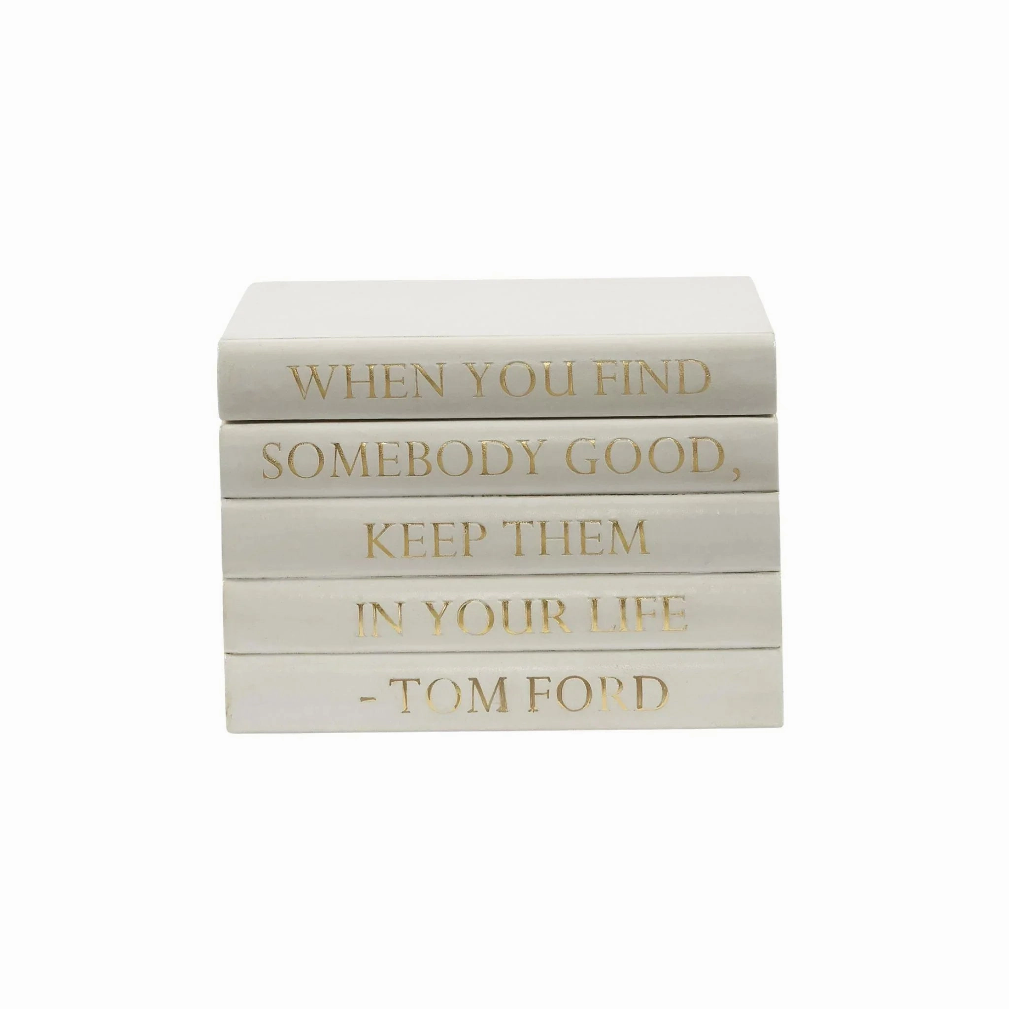 "When You Find Somebody Good, Keep Them In Your Life" Tom Ford Quote Decorative Box home display ornament